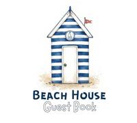 Beach House Guest Book: Visitor Guest Sign-In Book for Vacation Home, Coastal Cottage, Guest House, Beach Rental & Seaside Stays