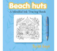 Beach Huts - Mindful Ink Tracing: Mindful tracing activity to relax and unwind. 30 beach hut scenes to trace with ink (Mindful Ink Tracing - Summer Series)