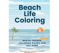 Beach Life Coloring Book for Adults and Kids: Relaxing Ocean Scenes and Tropical Beach Designs for Stress Relief and Fun
