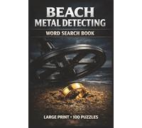Beach Metal Detecting Word Search Book: Large Print Book with 100 Puzzles and 2000 Unique Words on Beach Treasure Hunting, Coin Hunting, and Gold Rings