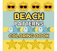 Beach Patterns Coloring Book: Simple Vacation and Coastal Designs, Bold and Easy, for Stress Relief and Relaxation, Large Print, for Adults and Kids