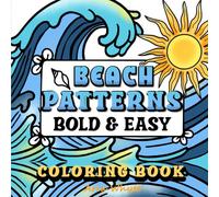 Beach Patterns: Simple Ocean Designs with Seashells, Waves, and Sea Creatures - Relaxing Summer Coloring for Kids, Adults & Seniors (Bold & Easy Coloring Books)