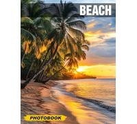 Beach Photo Book: Stunning Coastal Views Captured in 40 High-Quality Images, Perfect for Nature Lovers and Photography Enthusiasts to Explore and Enjoy Serene Seascapes