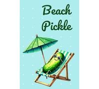 Beach Pickle: A Fun Notebook for Summer Vibes & Vacation Memories