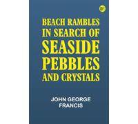 Beach Rambles in Search of Seaside Pebbles and Crystals