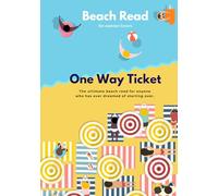 Beach Read: One Way Ticket: The ultimate beach read for anyone who has ever dreamed of starting over.