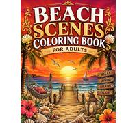 Beach Scenes Coloring Book For Adults: A Relaxing Adult Coloring Book Featuring 43 Stunning Beach Scenes | Stress Relief & Mindfulness | Large 8.5 x 11 in Pages