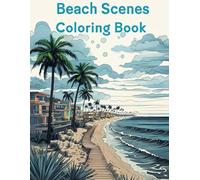 Beach Scenes Coloring Book: Relaxing Tropical Escapes and Ocean Adventures to Color and Enjoy