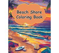 Beach Shore Coloring Book for Adults and Teens: Relaxing 8.5 x 8.5 Tropical Coastal Scenes to Color Ocean, Sunset, Palm Trees & Beach Vibes