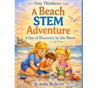 Beach STEM Adventure A Day of Discovery by the Shore (Tiny Thinkers STEM)