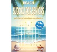 BEACH SUDOKU FOR SENIORS: Large Print Sudoku Puzzles for Seniors to Stay Sharp, Reduce Stress, and Enjoy Relaxing Beach-Inspired Fun. 6x9 inches. 110 pages. 50+ Puzzles, Solutions Included