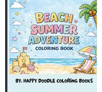Beach Summer Adventure - Coloring Book: Fun and Relaxing Beach-Themed Coloring Pages for Adults and Teens