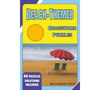 Beach-Themed Crossword Puzzles- 60 Puzzles Solutions Included: Crossword Puzzles with Easy to Read Print about Beach, Beach Equipment, Beach and ... … Gift for Vacation, Holidays, and Relaxation