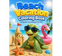 Beach Vacation Coloring Book: 40 Bold & Easy Ocean-Themed Designs for Kids Ages 3-7