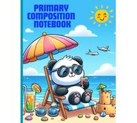 Beach Vacation Panda Primary Composition Notebook: Summer Animal Writing Journal for Kids | Fun Ocean & Sandcastle Theme | Wide Ruled Pages with Drawing Space | Ages 4-8 | 8.5 x 11 in, 120 Pages