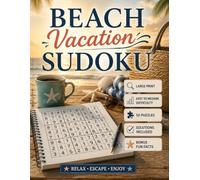 Beach Vacation Sudoku: Large Print Easy to Medium Sudoku Puzzles with Relaxing Beach Facts for Travel, Summer Relaxation, and Coastal Escapes (Travel Escape Sudoku Series)