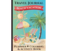 BEACH VACATION Travel Journal - Planner -Coloring & Activity Book: Made for kids but fun for the whole family!