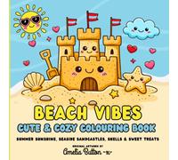 Beach Vibes Cute & Cozy Colouring Book: Summer Sunshine, Seaside Sandcastles, Shells and Sweet Treats to Colour