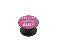 Beaches Be Salty Vacation Women Beach Summer Vibes Beachy PopSockets PopGrip Adhesivo