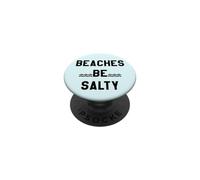 Beaches Be Salty Vacation Women Beach Summer Vibes Beachy PopSockets PopGrip Adhesivo