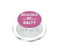 Beaches Be Salty Vacation Women Beach Summer Vibes Beachy PopSockets PopGrip para MagSafe