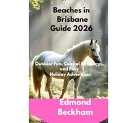 Beaches in Brisbane Guide 2026: Outdoor Fun, Coastal Getaways, and Easy Holiday Adventures (Boundless Routes series)