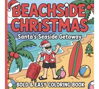 Beachside Christmas: Santa's Seaside Getaway: Bold & Easy Coloring Book: 50 Pages Featuring Santa and his Pals on a Christmas Beach Vacation