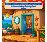 Beachside Mushroom Vacation A Seasonal Cozy Coloring Book: Whimsical Ocean Retreat Scenes with Seashells, Mushroom Trees, Beach Bonfires, Sunsets, ... (Seasonal Cozy Mushroom Coloring Collection)