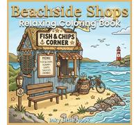 Beachside Stores Coloring Book: 40 Cozy Summer Coloring Pages Filled with Seaside Shops, Sweet Treats, Oceanfront Storefronts, and Beach Town Adventures
