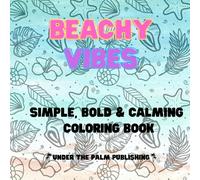 Beachy Vibes Coloring Book: Tropical Large Print Coloring Print Bold Designs with Beaches, Palm Trees, Seashells, and More! (Coloring Vibes Big, Bold and Calming Coloring Books)