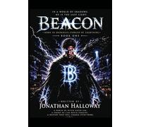 BEACON: Born in Darkness, Forged by Lightning: 1 (The Beacon Chronicles)