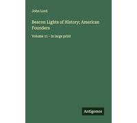 Beacon Lights of History; American Founders: Volume 11 - in large print