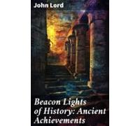 Beacon Lights Of History: Ancient Achievements (ebook)