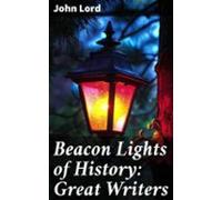 Beacon Lights Of History: Great Writers (ebook)