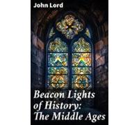 Beacon Lights Of History: The Middle Ages (ebook)