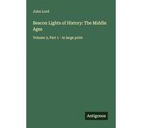 Beacon Lights of History: The Middle Ages: Volume 3, Part 1 - in large print