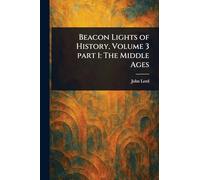 Beacon Lights of History, Volume 3 Part 1: The Middle Ages