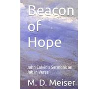Beacon of Hope: John Calvin's Sermons on Job in Verse (John Calvin's Sermons in Verse)