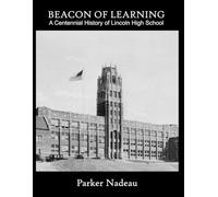 Beacon of Learning: A Centennial History of Lincoln High School