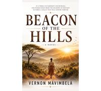 Beacon of the Hills: In a world of hardship and betrayal, one woman rises from the shadows of her past to forge a legacy that will endure forever