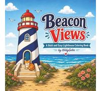 Beacon Views: A Bold and Easy Coloring Book of Coastal Lighthouses, Ocean Views, Seaside Scenes, and Tower Interiors