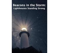 Beacons in the Storm: Lighthouses Standing Strong: Lighthouse Photo Book