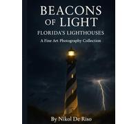 Beacons of Light: Florida's Lighthouses (Echos of Life: A Photography Series)
