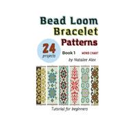 Bead Loom Bracelet Patterns: 24 Beautiful Seed Bead Bracelet Designs with Step-by-Step Instructions for Beginners: 24 Beautiful Seed Bead Bracelet Designs with Step-by-Step Instructions for Beginners