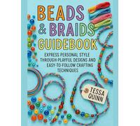 BEADS & BRAIDS GUIDEBOOK: A CREATIVE MANUAL FOR TEEN JEWELRY MAKING: Express Personal Style Through Playful Designs and Easy-to-Follow Crafting Techniques