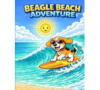 Beagle Beach Adventure Coloring Book: 30 50 Cute and Fun Beagle Dog Scenes at the Beach, Surfing, and Playing in the Sand | Summer Activity Gift for Kids Ages 4-8