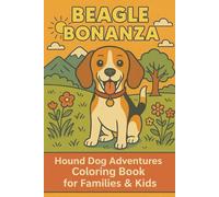 Beagle Bonanza Hound Dog Adventures Coloring Book for Families & Kids: A Fun and Wholesome Coloring Book Featuring Playful Beagle Scenes, Outdoor Fun, and Family-Friendly Dog Adventures