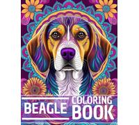 Beagle Coloring Book: Stress Relieving and Relaxation Dog Coloring Book with Mandala and Flower Patterns - Perfect Gift for Men, Women, and Teenagers Who Love Dogs