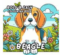 BEAGLE COLOURING BOOK: for Adults and Kids, Bold and Easy, Simple and Cute Designs for Relaxation 50 different illustrations - 8.5 x 8.5 size