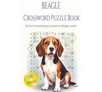 BEAGLE CROSSWORD PUZZLE BOOK: 60 Fun & Challenging Large Print Crossword Puzzles for Beagle Lovers, Dog Owners, and Puzzle Enthusiasts. 6x9 inches, ... Gift for vacations, holidays and relaxation.